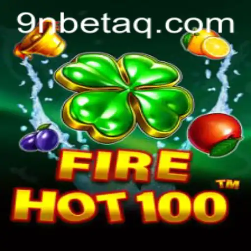 Discovering FireHot100: An Immersive Gaming Experience with 9Nbet